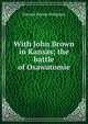 With John Brown in Kansas; the battle of Osawatomie, Edward Payson Bridgman 