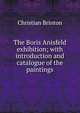 The Boris Anisfeld exhibition; with introduction and catalogue of the paintings, Christian Brinton 