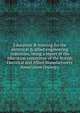 Education & training for the electrical & allied engineering industries, being a report of the education committee of the British Electrical and Allied Manufacturers' Association (Incorp.), 