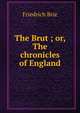 The Brut ; or, The chronicles of England, Friedrich Brie 