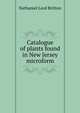 Catalogue of plants found in New Jersey microform, Nathaniel Lord Britton 