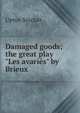Damaged goods; the great play "Les avari?s" by Brieux, Sinclair, Upton, 1878-1968 
