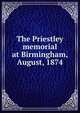 The Priestley memorial at Birmingham, August, 1874, 