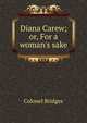 Diana Carew; or, For a woman's sake, Colonel Bridges 