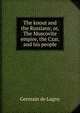 The knout and the Russians; or, The Muscovite empire, the Czar, and his people, Germain de Lagny 