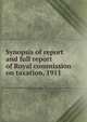 Synopsis of report and full report of Royal commission on taxation, 1911, 