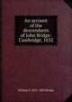 An account of the descendants of John Bridge: Cambridge, 1632, William F. 1821-1892 Bridge 