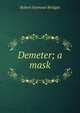Demeter; a mask, Bridges Robert Seymour 