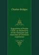 Exposition of Psalm CXIX: as illustrative of the character and exercises of Christian experience, Charles Bridges 