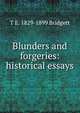 Blunders and forgeries: historical essays, T E. 1829-1899 Bridgett 