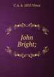 John Bright;, C A. b. 1855 Vince 