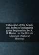 Catalogue of the heads and horns of Indian big game bequeathed by A.O. Hume . to the British Museum (Natural History), 