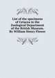 List of the specimens of Cetacea in the Zoological Department of the British Museum. By William Henry Flower, 