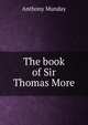 The book of Sir Thomas More, Anthony Munday 