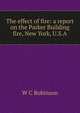 The effect of fire: a report on the Parker Building fire, New York, U.S.A., W C Robinson 