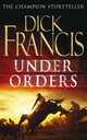 Under Orders (Sid Halley Series #4), Francis, Dick 