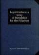 Loyal traitors: a story of friendship for the Filipinos, Raymond L. 1848-1925 Bridgman 