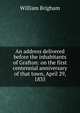 An address delivered before the inhabitants of Grafton: on the first centennial anniversary of that town, April 29, 1835, William Brigham 