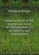 Some account of the barony and town of Okehampton: its antiquities and institutions, William B Bridges 