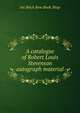 A catalogue of Robert Louis Stevenson autograph material, Inc Brick Row Book Shop 