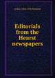 Editorials from the Hearst newspapers, Arthur 1864-1936 Brisbane 