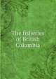 The fisheries of British Columbia, 