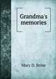 Grandma's memories, Mary D. Brine 