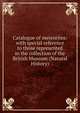 Catalogue of meteorites: with special reference to those represented in the collection of the British Museum (Natural History), 