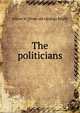 The politicians, Simon W. [from old catalog] Bright 