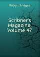 Scribner's Magazine, Volume 47, Robert Bridges 