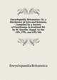 Encyclop?dia Britannica: Or, a Dictionary of Arts and Sciences, Compiled by a Society of Gentlemen in Scotland Ed. by W. Smellie. Suppl. to the 4Th, 5Th, and 6Th Eds, Encyclopaedia Britannica 