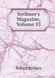 Scribner's Magazine, Volume 53, Robert Bridges 