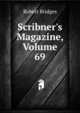 Scribner's Magazine, Volume 69, Robert Bridges 