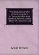 The Statutes of the United Kingdom of Great Britain and Ireland, Passed in the . 1807-69., Volume 106, Great Britain 