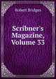 Scribner's Magazine, Volume 33, Robert Bridges 