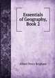 Essentials of Geography, Book 2, Albert Perry Brigham 