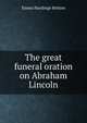 The great funeral oration on Abraham Lincoln, Emma Hardinge Britten 