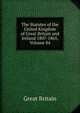 The Statutes of the United Kingdom of Great Britain and Ireland 1807-1865, Volume 84, Great Britain 