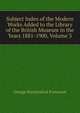 Subject Index of the Modern Works Added to the Library of the British Museum in the Years 1881-1900, Volume 3, George Knottesford Fortescue 