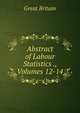 Abstract of Labour Statistics ., Volumes 12-14, Great Britain 