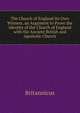 The Church of England Its Own Witness, an Argument to Prove the Identity of the Church of England with the Ancient British and Apostolic Church, Britannicus 