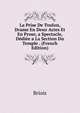 La Prise De Toulon, Drame En Deux Actes Et En Prose, a Spectacle, Dediee a La Section Du Temple . (French Edition), Briois 