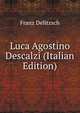 Luca Agostino Descalzi (Italian Edition), Franz Julius Delitzsch 