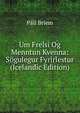 Um Frelsi Og Menntun Kvenna: Sogulegur Fyrirlestur (Icelandic Edition), Pall Briem 