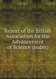 Report of the British Association for the Advancement of Science (Index), 