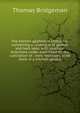 The kitchen gardener's instructor: containing a catalogue of garden and herb seed, with practical directions under each head for the cultivation of . work necessary to be done in a kitchen garden, Thomas Bridgeman 