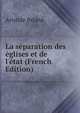 La s?paration des ?glises et de l'?tat (French Edition), Aristide Briand 