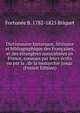 Dictionnaire historique, litt?raire et bibliographique des Fran?aises, et des ?trang?res naturalis?es en France, connues par leurs ?crits ou par la . de la monarchie jusqu' (French Edition), Fortunee B. 1782-1825 Briquet 