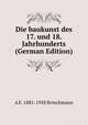 Die baukunst des 17. und 18. Jahrhunderts (German Edition), A E. 1881-1958 Brinckmann 