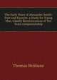 The Early Years of Alexander Smith: Poet and Essayist. a Study for Young Men. Chiefly Reminiscences of Ten Years companionship, Thomas Brisbane 